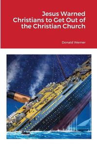 Cover image for Jesus Warned Christians to Get Out of the Christian Church