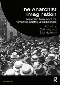 Cover image for The Anarchist Imagination: Anarchism Encounters the Humanities and the Social Sciences