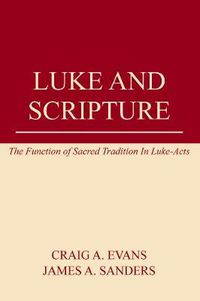 Cover image for Luke and Scripture: The Function of Sacred Tradition in Luke-Acts