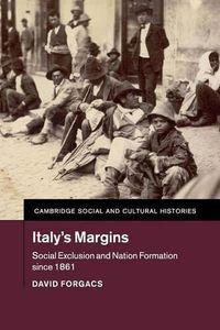 Cover image for Italy's Margins: Social Exclusion and Nation Formation since 1861