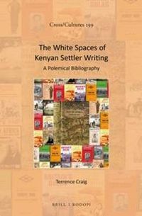 Cover image for The White Spaces of Kenyan Settler Writing: A Polemical Bibliography