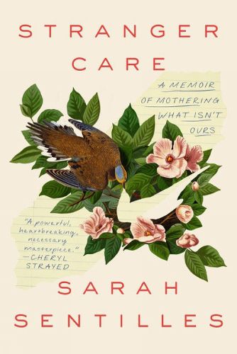 Cover image for Stranger Care: A Memoir of Loving What Isn't Ours