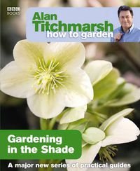 Cover image for Alan Titchmarsh How to Garden: Gardening in the Shade