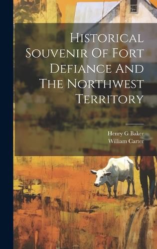 Cover image for Historical Souvenir Of Fort Defiance And The Northwest Territory