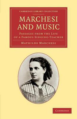 Cover image for Marchesi and Music: Passages from the Life of a Famous Singing-Teacher