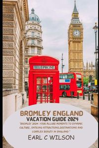 Cover image for Bromley England Vacation Guide 2024