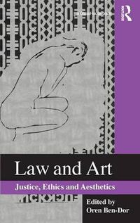 Cover image for Law and Art: Justice, Ethics and Aesthetics