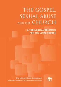 Cover image for The Gospel, Sexual Abuse and the Church: A Theological Resource for the Local Church