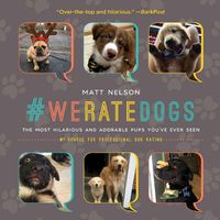 Cover image for #WeRateDogs: The Most Hilarious and Adorable Pups You've Ever Seen