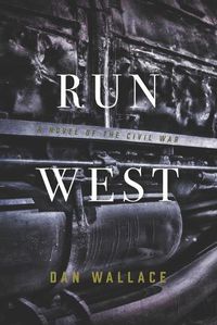 Cover image for Run West: A Novel of the Civil War