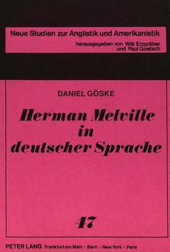 Herman Melville in Deutscher Sprache: Studien Zur Uebersetzerischen Rezeption Seiner Bedeutendsten Erzaehlungen