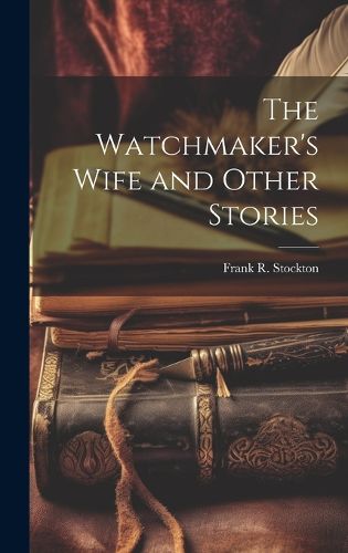 Cover image for The Watchmaker's Wife and Other Stories