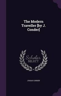 Cover image for The Modern Traveller [By J. Conder]