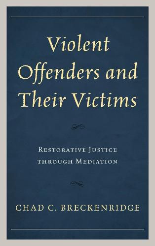 Cover image for Violent Offenders and Their Victims: Restorative Justice through Mediation