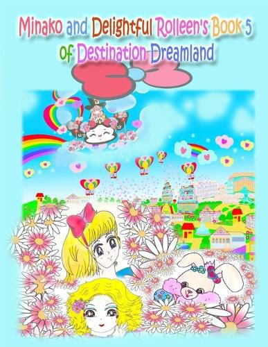 Minako and Delightful Rolleen's Book 5 of Destination Dreamland