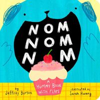 Cover image for Nom Nom Nom: A Yummy Book with Flaps