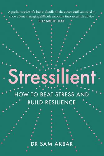 Stressilient: How to Beat Stress and Build Resilience