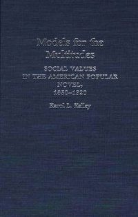 Cover image for Models for the Multitudes: Social Values in the American Popular Novel, 1850-1920