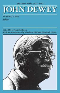 Cover image for The Later Works of John Dewey, Volume 7, 1925 - 1953: 1932, Ethics