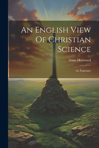 Cover image for An English View Of Christian Science