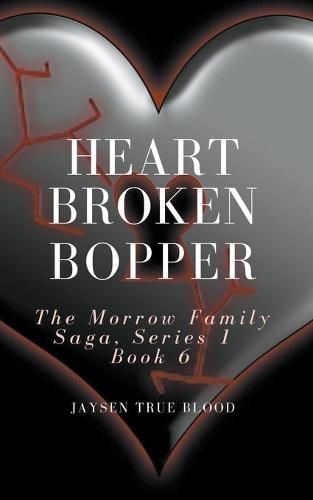 Cover image for Heartbroken Bopper: The Morrow Family Saga, Series 1, Book 6