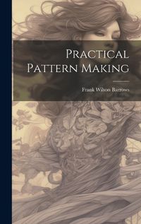 Cover image for Practical Pattern Making