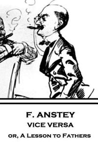 Cover image for F. Anstey - Vice Versa: or, A Lesson to Fathers