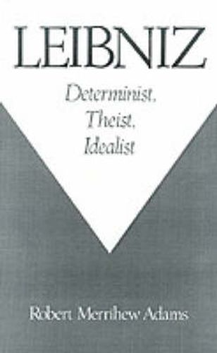 Cover image for Leibniz: Determinist, Theist, Idealist