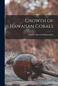 Cover image for Growth of Hawaiian Corals