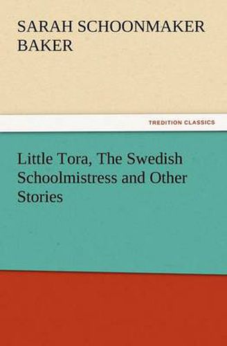 Cover image for Little Tora, the Swedish Schoolmistress and Other Stories