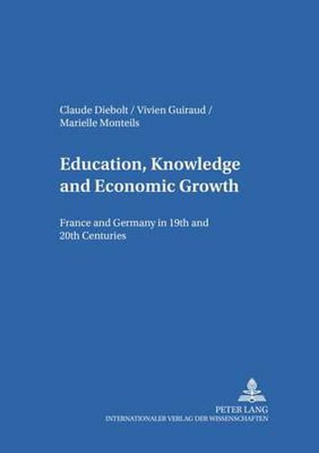 Cover image for Education, Knowledge, and Economic Growth: France and Germany in the 19th and 20th Centuries