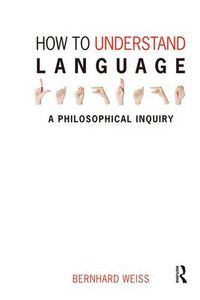 Cover image for How to Understand Language: A Philosophical Inquiry