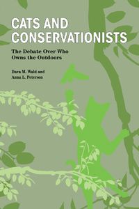 Cover image for Cats and Conservationists: The Debate Over Who Owns the Outdoors