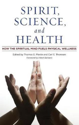 Cover image for Spirit, Science, and Health: How the Spiritual Mind Fuels Physical Wellness