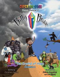 Cover image for The Super Awesome Secret Adventures of Billy the Brave: The Crystal of Hope - Adventure 1