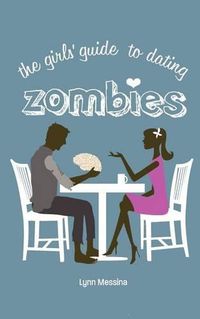 Cover image for The Girls' Guide to Dating Zombies