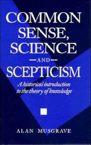 Cover image for Common Sense, Science and Scepticism: A Historical Introduction to the Theory of Knowledge