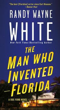 Cover image for The Man Who Invented Florida: A Doc Ford Novel