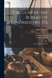 Cover image for Circular of the Bureau of Standards No. 576: Automotive Antifreezes; NBS Circular 576