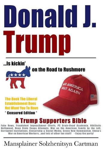 Cover image for Donald J. Trump is kickin' @## on the Road to Rushmore: A Trump Supporters Bible