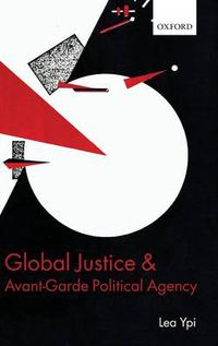Cover image for Global Justice and Avant-Garde Political Agency