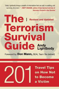 Cover image for The Terrorism Survival Guide: 201 Travel Tips on How Not to Become a Victim, Revised and Updated