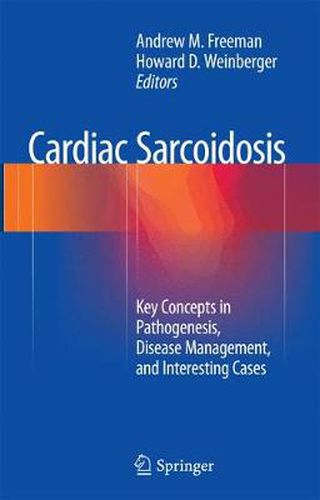 Cardiac Sarcoidosis: Key Concepts in Pathogenesis, Disease Management, and Interesting Cases