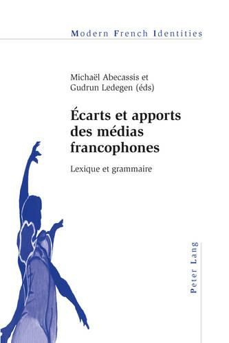 Cover image for Ecarts Et Apports Des Medias Francophones: Lexique Et Grammaire