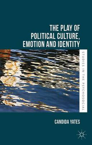 Cover image for The Play of Political Culture, Emotion and Identity