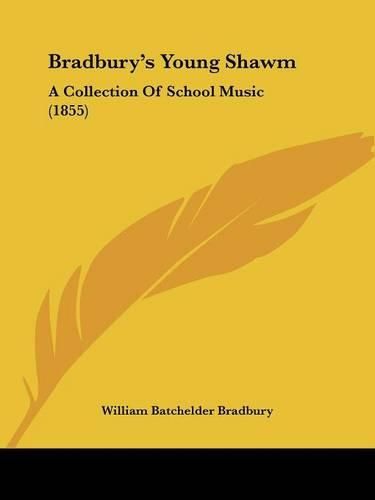 Bradbury's Young Shawm: A Collection of School Music (1855)