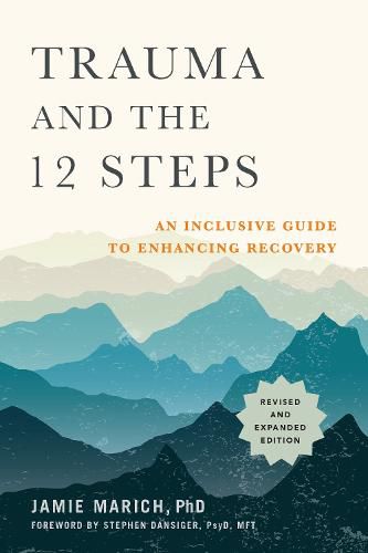 Trauma and the 12 Steps: An Inclusive Guide to Enhancing Recovery