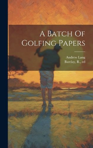 Cover image for A Batch Of Golfing Papers