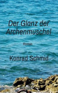 Cover image for Der Glanz der Archenmuschel: Roman