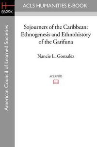 Cover image for Sojourners of the Caribbean: Ethnogenesis and Ethnohistory of the Garifuna